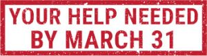 Your help needed by March 31